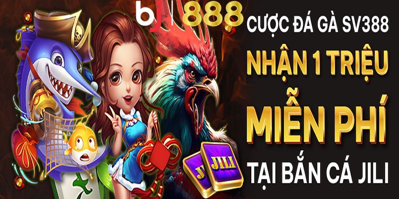 cuoc tai sv388 da ga – trai nghiem them tai ban ca jili anh dai dien